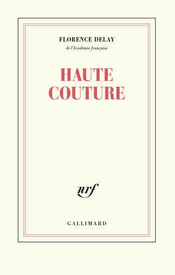 Haute couture - Florence Delay - GALLIMARD