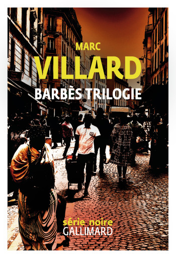 Barbès trilogie - Marc Villard - GALLIMARD