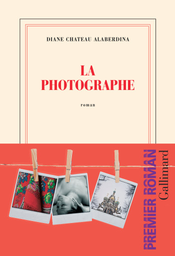 La photographe - Diane Chateau Alaberdina - GALLIMARD