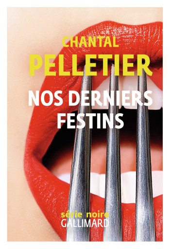 Nos derniers festins - Chantal Pelletier - GALLIMARD