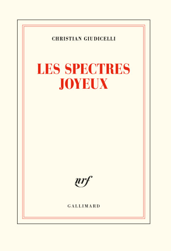 Les spectres joyeux - Christian Giudicelli - GALLIMARD