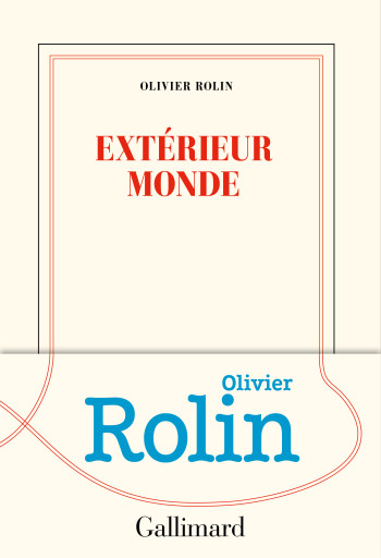 Extérieur monde - Olivier Rolin - GALLIMARD