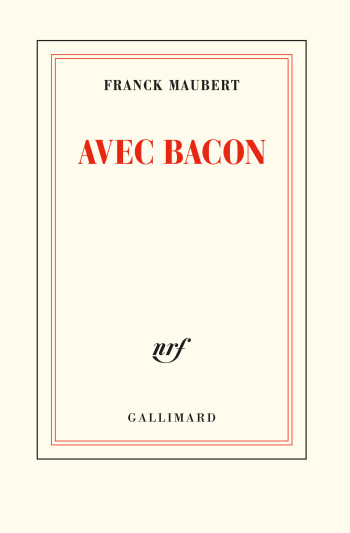 Avec Bacon - Franck Maubert - GALLIMARD