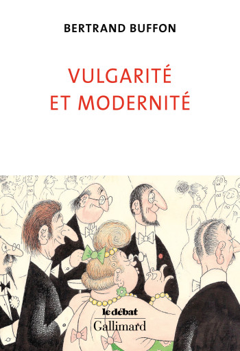 Vulgarité et modernité - Bertrand Buffon - GALLIMARD