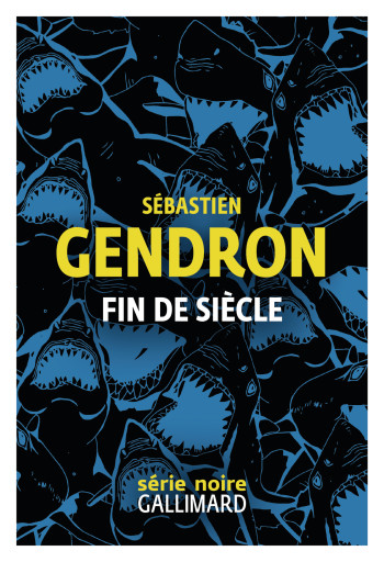 Fin de siècle - Sébastien Gendron - GALLIMARD