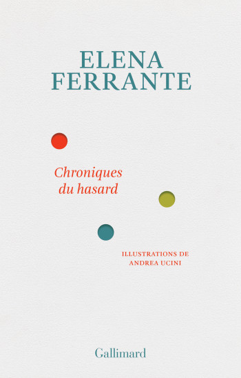 Chroniques du hasard - Elena Ferrante - GALLIMARD