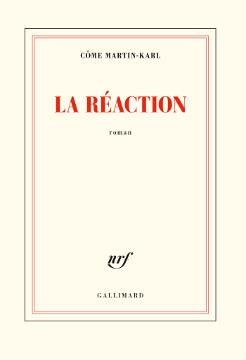 La réaction - Côme Martin-Karl - GALLIMARD