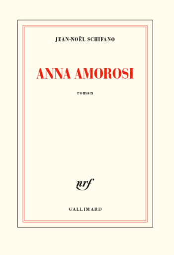 Anna Amorosi - Jean-Noël Schifano - GALLIMARD