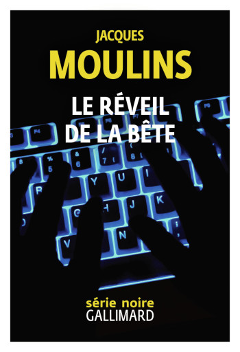 Le réveil de la bête - Jacques Moulins - GALLIMARD