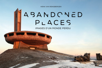 Abandoned places - Henk Van Rensbergen - ALTERNATIVES