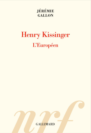 Henry Kissinger - Jérémie Gallon - GALLIMARD