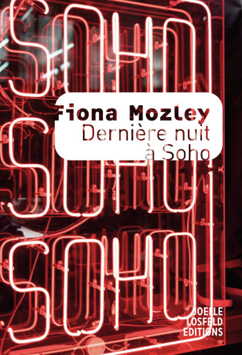 Dernière nuit à Soho - Fiona Mozley - JOELLE LOSFELD