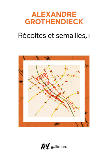 Récoltes et Semailles - Alexandre Grothendieck - GALLIMARD Récoltes et Semailles - Alexandre Grothendieck - GALLIMARD