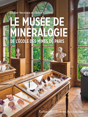 Le musée de Minéralogie de l'École des Mines de Paris - Didier Nectoux - GALLIMARD