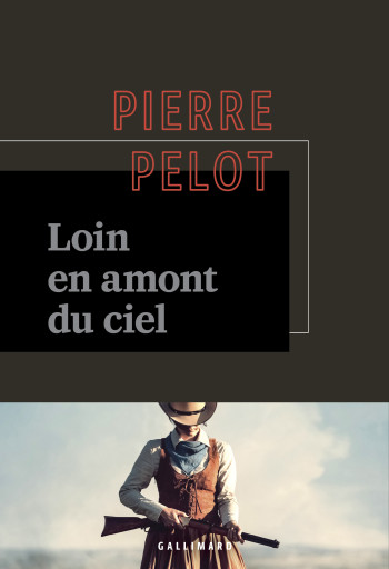 Loin en amont du ciel - Pierre Pelot - GALLIMARD