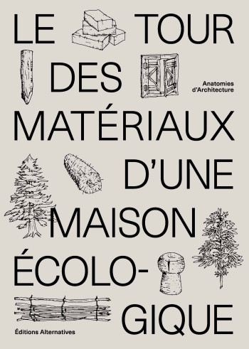 Le tour des matériaux d'une maison écologique -  Collectifs - ALTERNATIVES