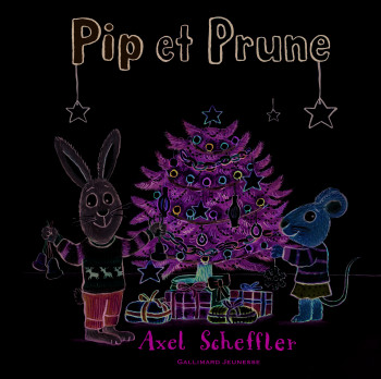 Pip et Prune : Le sapin de Noël - Axel Scheffler - GALLIMARD JEUNE