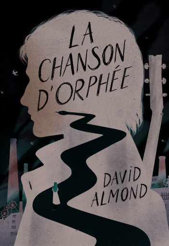 La Chanson d'Orphée - David Almond - GALLIMARD JEUNE