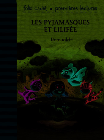 Les Pyjamasques et Lilifée -  Romuald - GALLIMARD JEUNE