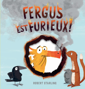 Fergus est furieux ! - Robert Starling - GALLIMARD JEUNE