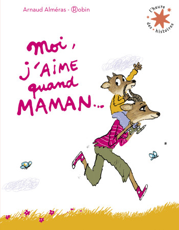 Moi, j'aime quand maman... - Arnaud Alméras - GALLIMARD JEUNE