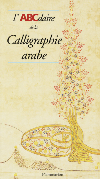 L'ABCdaire de la calligraphie arabe - Hassan Massoudy - FLAMMARION