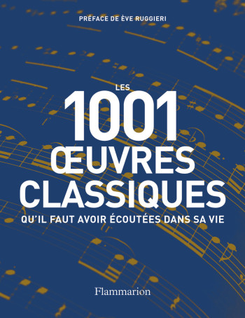 Les 1001 oeuvres classiques qu'il faut avoir écoutées dans sa vie -  Collectif - FLAMMARION