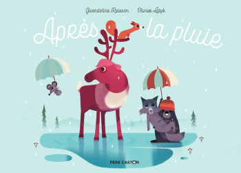 Après la pluie - Gwendoline Raisson - PERE CASTOR