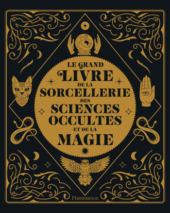 Le grand livre de la sorcellerie, des sciences occultes et de la magie - Collectif - FLAMMARION Le grand livre de la sorcellerie, des sciences occultes et de la magie - Collectif - FLAMMARION