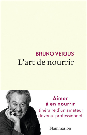 L'art de nourrir - Bruno Verjus - FLAMMARION