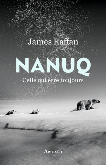 Nanuq - James Raffan - ARTHAUD