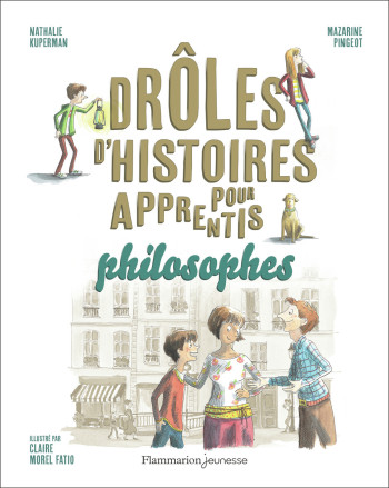 Drôles d'histoires pour apprentis philosophes - Nathalie Kuperman - PERE CASTOR