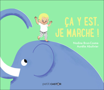 Ça y est, je marche ! - Nadine Brun-Cosme - PERE CASTOR