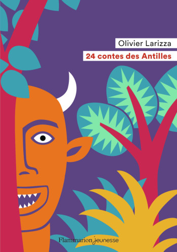 24 contes des Antilles - Olivier Larizza - FLAM JEUNESSE 24 contes des Antilles - Olivier Larizza - FLAM JEUNESSE