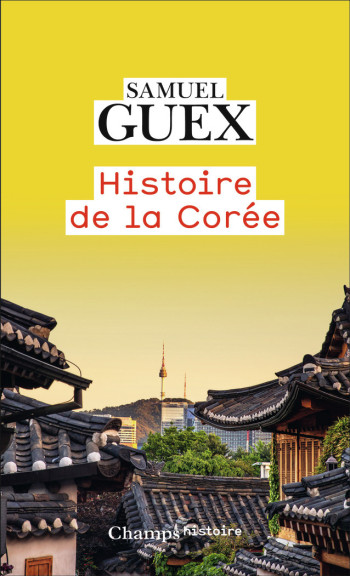 Histoire de la Corée - Samuel Guex - FLAMMARION