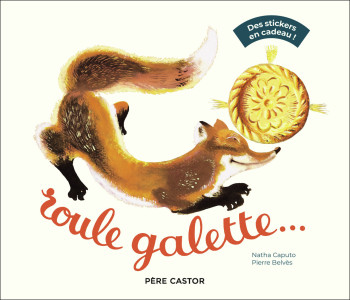 Roule galette... (avec stickers) -  PIERRE BELVES / NATHA CAPUTO - PERE CASTOR