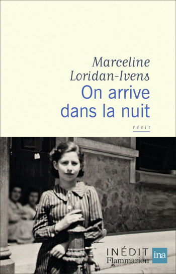 On arrive dans la nuit - Marceline Loridan-Ivens - FLAMMARION