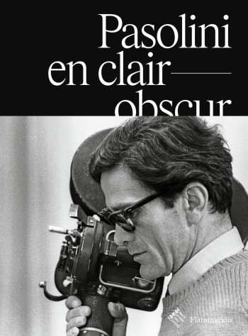 Pasolini en clair-obscur - Guillaume de Sardes - FLAMMARION