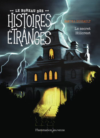 Le bureau des histoires étranges - Le secret Hillcrest - Sandra Dussault - FLAM JEUNESSE