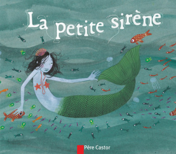 La petite sirène - Hans Christian Andersen - PERE CASTOR