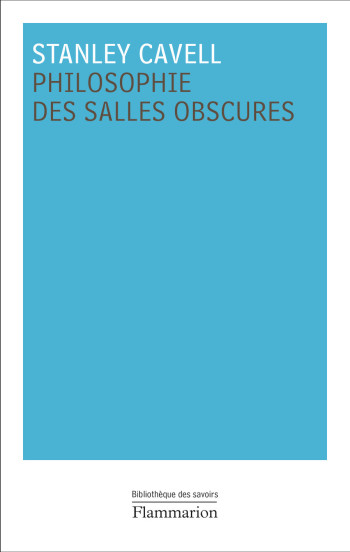 Philosophie des salles obscures - Stanley Cavell - FLAMMARION