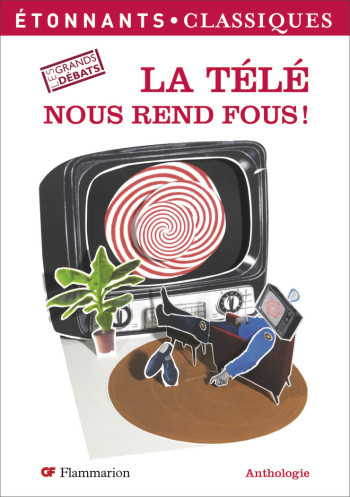 La Télé nous rend fous! -  Collectif - FLAMMARION