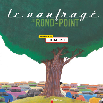 Le Naufragé du rond-point - Jean-François Dumont - PERE CASTOR