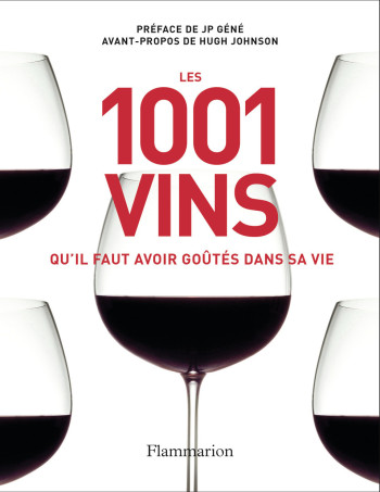 Les 1 001 vins qu'il faut avoir goûtés dans sa vie -  Collectif - FLAMMARION