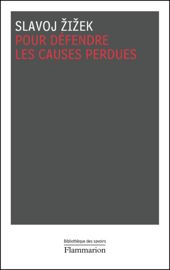 Pour défendre les causes perdues - Slavoj Zizek - FLAMMARION