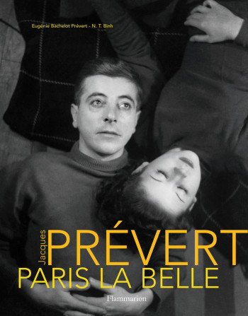 Jacques Prévert, Paris la Belle - Eugénie Bachelot Prévert - FLAMMARION