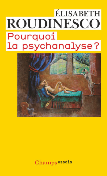 Pourquoi la psychanalyse ? - Elisabeth Roudinesco - FLAMMARION