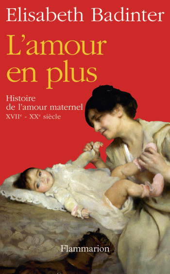 L'Amour en plus - Elisabeth Badinter - FLAMMARION