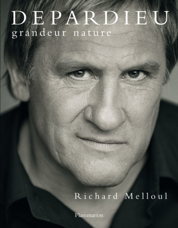 Depardieu, grandeur nature - Richard Melloul - FLAMMARION