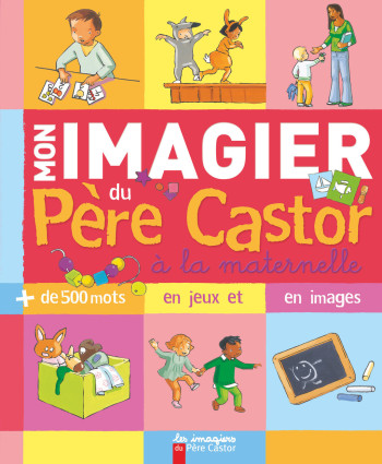 Mon imagier du père Castor la maternelle -  Collectif - PERE CASTOR